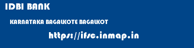 IDBI BANK  KARNATAKA BAGALKOTE BAGALKOT   ifsc code